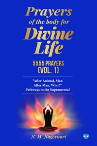 Prayers of the Body for Divine Life, 5555 Prayers (Vol. 1): 