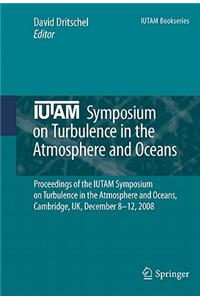 Iutam Symposium on Turbulence in the Atmosphere and Oceans