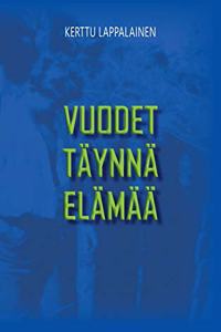 Vuodet täynnä elämää