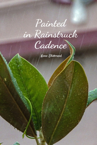 Painted in Rainstruck Cadence