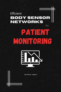 Efficient Body Sensor Networks for Patient Monitoring