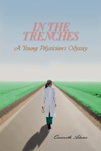 In the Trenches: A Young Physician's Odyssey