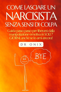 Come Lasciare Un Narcisista Senza Sensi Di Colpa