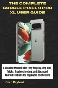 The Complete Google Pixel 9 Pro XL User Guide
