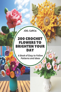 200 Crochet Flowers to Brighten Your Day