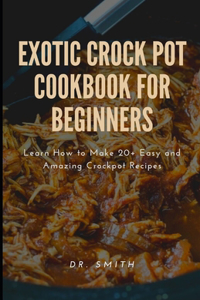 Exotic Crock Pot Cookbook for Beginners