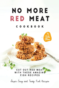 No More Red Meat Cookbook