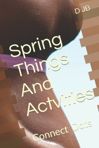 Spring Things And Actvities