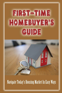 First-Time Homebuyer's Guide