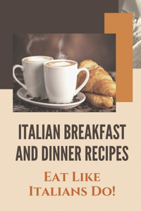 Italian Breakfast And Dinner Recipes