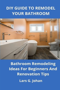 DIY Guide to Remodel Your Bathroom