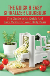 The Quick & Easy Spiralizer Cookbook