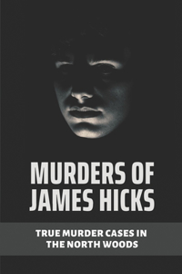 Murders Of James Hicks