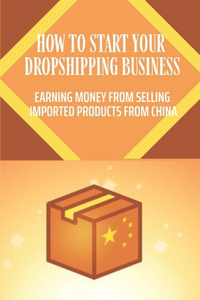 How To Start Your Dropshipping Business