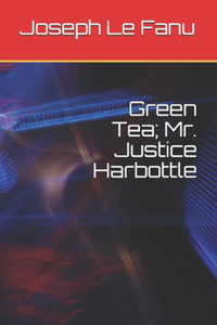 Green Tea; Mr. Justice Harbottle