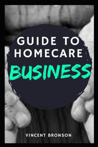 Guide to Homecare Business