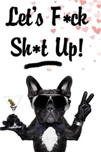 Let's f*ck sh*t up