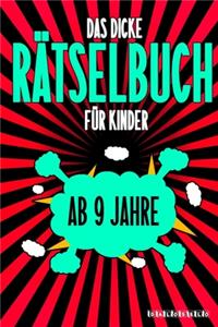 Das Dicke Rätselbuch Für Kinder Ab 9 Jahre
