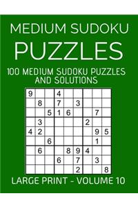 Medium Sudoku Puzzles, 100 Large Print Medium Sudoku Puzzles And Solutions (Volume 10)