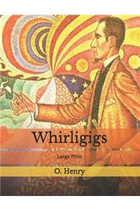 Whirligigs