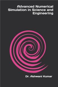 Advanced Numerical Simulation in Science and Engineering