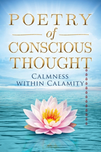 Poetry of Conscious Thought Calmness within Calamity
