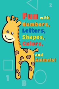 Fun with Numbers, Letters, Shapes, Colors, and Animals