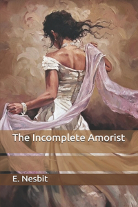 The Incomplete Amorist