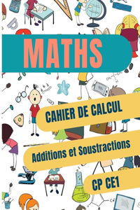 MATHS, CAHIER DE CALCUL Additions et Soustractions CP CE1