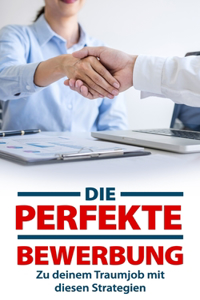 Die perfekte Bewerbung