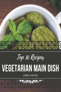 Top 50 Vegetarian Main Dish Recipes