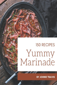 150 Yummy Marinade Recipes