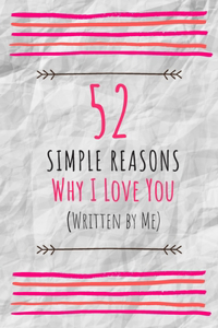 52 Simple Reasons Why I Love You (Written by Me)