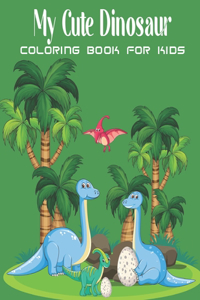 My Cute Dinosaur Coloring Book For Kids