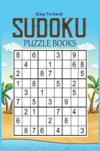 Sudoku Puzzle Books: Easy To Hard, Large Print Sudoku Puzzles Books with Solution, Sharp Your Mind in Minutes With These Sudoku Books