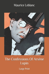 The Confessions Of Arsène Lupin
