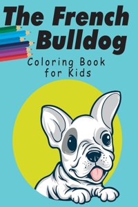 The French Bulldog Coloring Book For Kids
