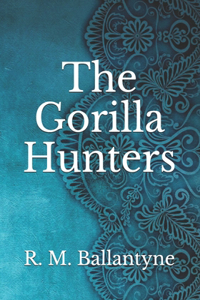 The Gorilla Hunters