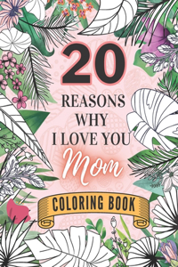 20 Reasons Why I Love You Mom Coloring Book
