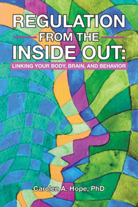 Regulation from the Inside Out: Linking Your Body, Brain, and Behavior