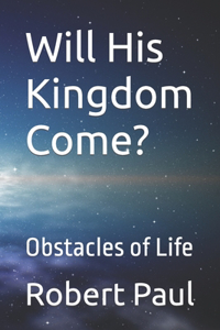 Will His Kingdom Come?