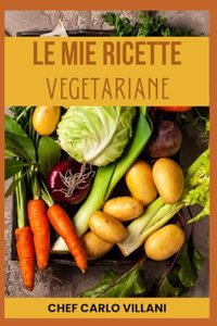 mie ricette Vegetariane Raccolta di ricette e consigli sul mondo Vegetale