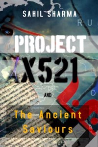 Project X521: And The Ancient Saviours
