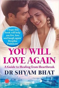 You Will Love Again: A Guide To Healing From Heartbreak