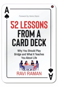 52 Lessons From A Card Deck: Why You Should Play Bridge And What It Teaches You About Life