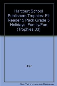Harcourt School Publishers Trophies: Ell Reader 5 Pack Grade 5 Holidays, Family/Fun