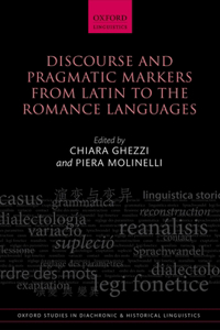 Discourse and Pragmatic Markers from Latin to the Romance Languages