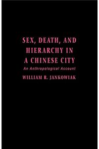 Sex, Death, and Hierarchy in a Chinese City