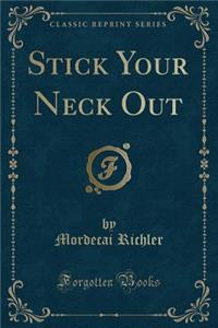 Stick Your Neck Out (Classic Reprint)