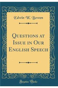 Questions at Issue in Our English Speech (Classic Reprint)